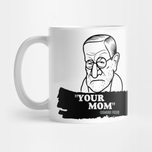 "Your Mom" - Sigmund Freud Quote Mug